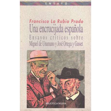 Una encrucijada española. Ensayos críticos sobre Miguel de Unamuno y José Ortega y Gasset