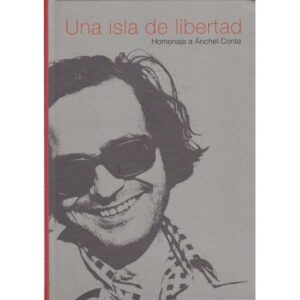 Una isla de libertad. Homenaje a Ánchel Conte