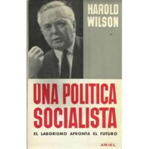 UNA POLÍTICA SOCIALISTA. El laborismo afronta el futuro