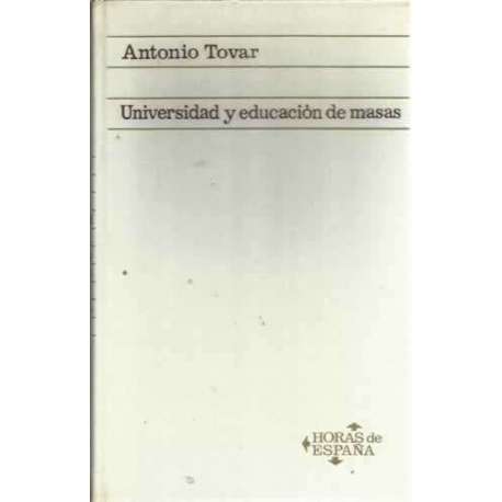 UNIVERSIDAD Y EDUCACIÓN DE MASAS. Ensayo sobre el porvenir de España