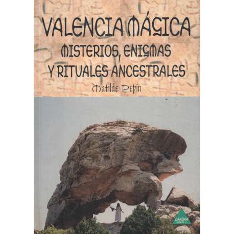 Valencia mágica. Misterios, enigmas y rituales ancestrales
