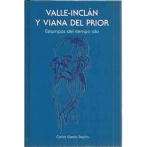 Valle-Inclán y Viana del Prior. Estampas del tiempo ido