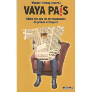 Vaya país. Cómo nos ven los corresponsales de prensa extranjera
