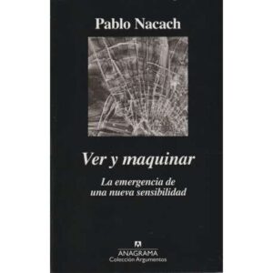 Ver y maquinar. La emergencia de una nueva sensibilidad
