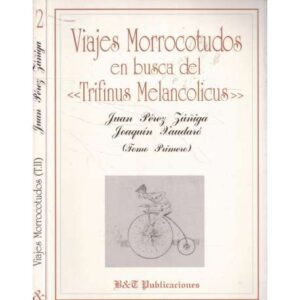 Viajes Morrocotudos en busca del Trifinus Melancolicus. 2 tomos