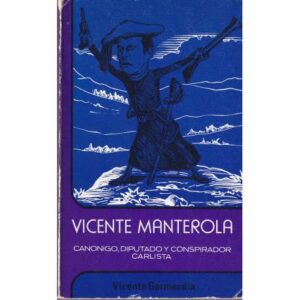 Vicente Manterola. Canónigo, diputado y conspirador Carlista