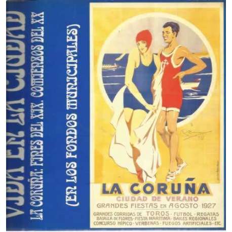 Vida en la ciudad. La Coruña: Fines del XIX comienzos del XX