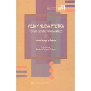Vieja y Nueva política. Y otros escritos programáticos