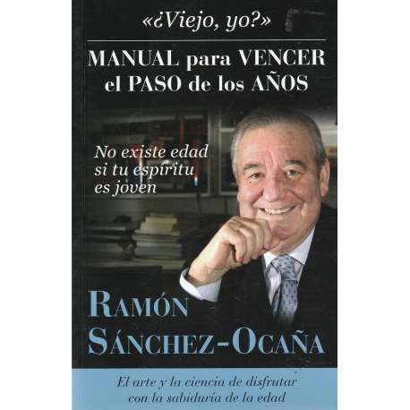 ¿Viejo yo?. Manual para vencer el paso de los años
