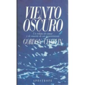VIENTO OSCURO. Un relato de amor y muerte de un superviviente