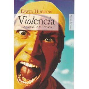 Violencia. La gran amenaza