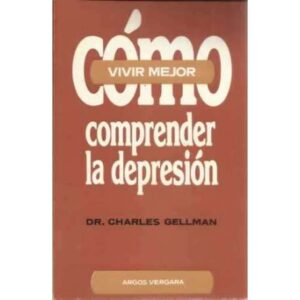 Vivir mejor. Cómo comprender la depresión
