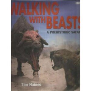 Walking with the beasts. A prehistoric safari