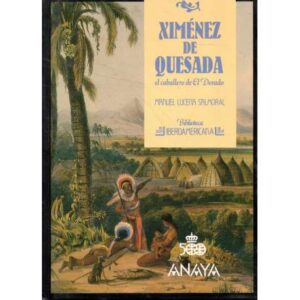 Ximénez de Quesada. El caballero de El Dorado