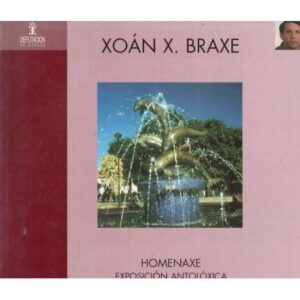 Xoán X. Braxe. Homenaxe. Exposición antolóxica