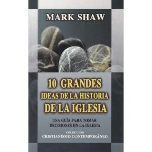 10 grandes ideas de la historia de la Iglesia