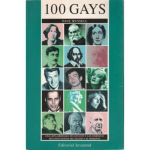 100 Gays. Una lista ordenada de los gays y las lesbianas más influyentes del pasado y el presente