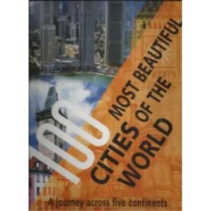 100 most beautiful cities of the world. A journey across five continents