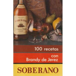 100 recetas con Brandy de Jerez Soberano