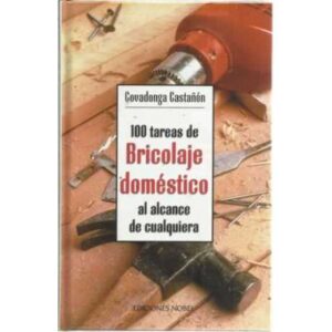 100 Tareas de bricolaje domestico al alcance de cualquiera