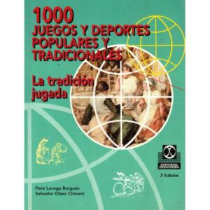 1000 juegos y deportes populares y tradicionales. La tradición jugada