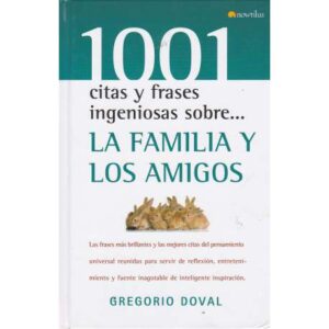1001 citas y frases ingeniosas sobre.... La familia y los amigos