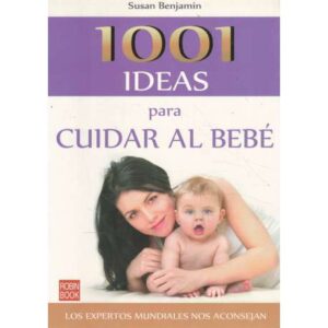 1001 ideas para cuidar al bebé