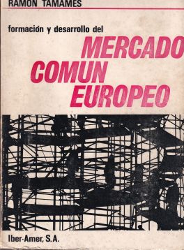 Formación y desarrollo del Mercado Común Europeo