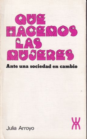 Que hacemos las mujeres. Ante una sociedad en cambio