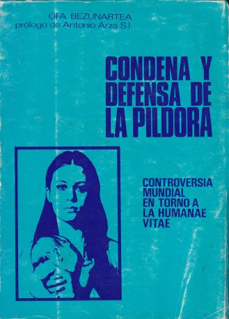 Condena y defensa de la píldora. Controversia mundial en torno a la humanae vitae