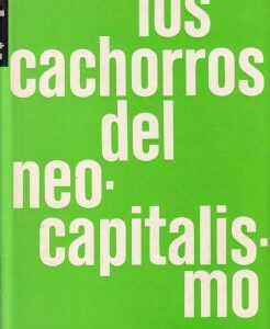 Los cachorros del neo-capitalismo