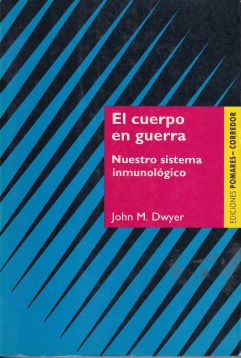 El cuerpo en guerra. Nuestro sistema inmunológico