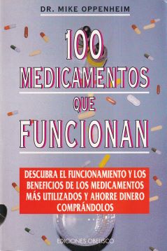 100 medicamentos que funcionan. La guía de los mejores medicamentos sin o con receta médica