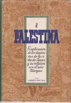 Palestina. Explicación de los itinerarios de la vida de Jesús y su relación con el año litúrgico