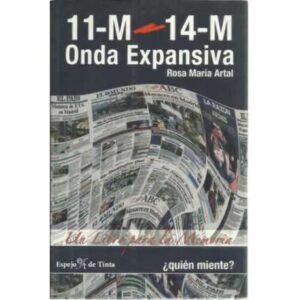 11-M 14-M Onda expansiva. Un libro para la memoria. ¿Quién miente?