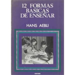 12 formas basicas de enseñar. Una didáctica basada en la psicología