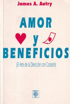 Amor y beneficios (El arte de la dirección con corazón)