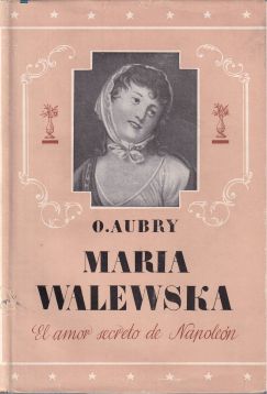 María Walewska. El amor secreto de Napoleón