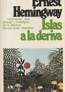 Islas a la deriva. Hemingway, vital, amargo y nostálgico, en la plenitud de sus dotes creadoras
