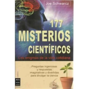177 misterios científicos. Los enigmas de la vida cotidiana. Preguntas ingeniosas y respuestas imaginativas y divertidas para di