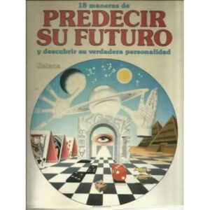 18 MANERAS DE PREDECIR SU FUTURO Y DESCUBRIR SU VERDADERA PERSONALIDAD