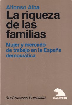 La riqueza de las familias. Mujer y mercado de trabajo en la España democrática. Sociedad Ecónomica