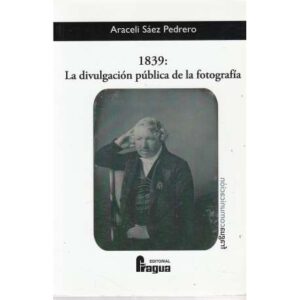 1839: La divulgación pública de la fotografía