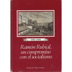 1906-1986. Ramón Rubial, un compromiso con el socialismo. (Testimonio colectivo)