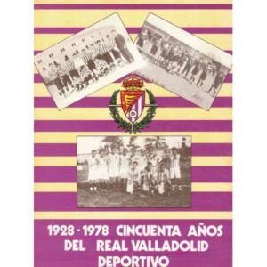 1928-1978 Cincuenta años del Real Valladolid Deportivo