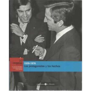 1939-1976. Los protagonistas y los hechos