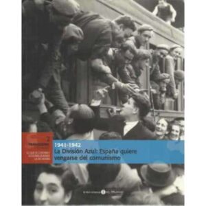 1941-1942. La División Azul: España quiere vengarse del comunismo