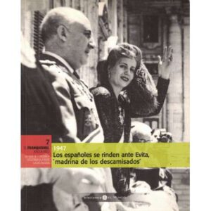 1947. Los españoles se rinden ante Evita, madrina de los descamisados