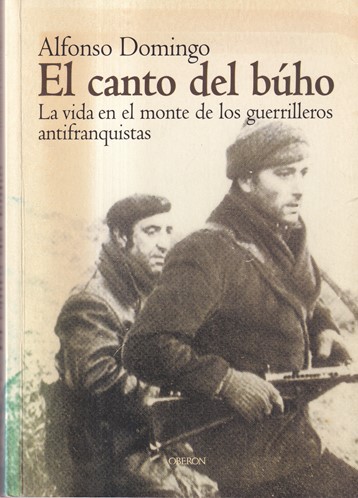 El canto del búho. La vida en el monte de los guerrilleros antifranquistas