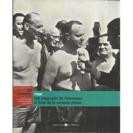 1966. Del chapuzón de Palomares al final de la censura previa